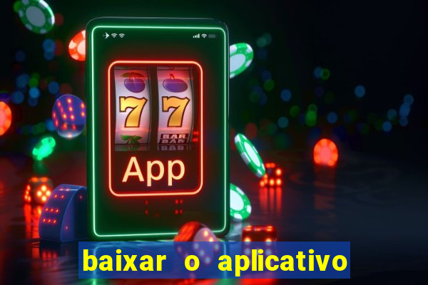 baixar o aplicativo bet nacional